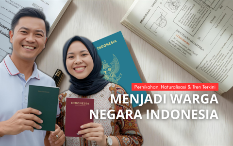 Cara Mendapatkan Kewarganegaraan Indonesia untuk WNA Pasangan WNI dan Jalur Naturalisasi Istimewa